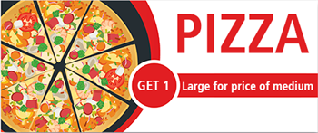 Pizza advertisment: get one large for price of medium.